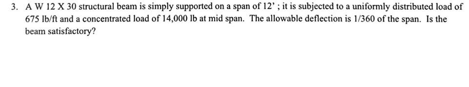 3. A W \( 12 \times 30 \) structural beam is simply supported on a span of \( 12^{\prime} \); it is subjected to a uniformly