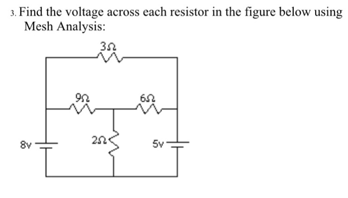 Solved 3 Find The Voltage Across Each Resistor In The 4162