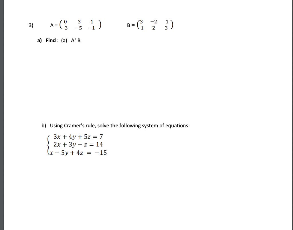 Solved A=(033−51−1) B=(31−2213) A) Find: (a) A⊤B B) Using | Chegg.com