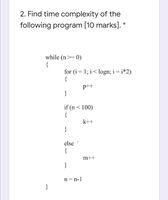 Solved 2. Find time complexity of the following program (10 | Chegg.com