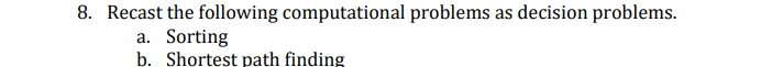 Solved 8. Recast The Following Computational Problems As | Chegg.com