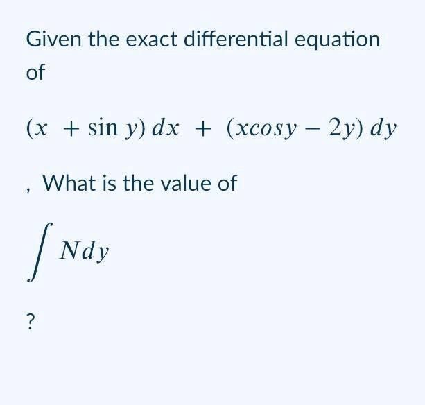 Solved Given the exact differential equation of (x + sin y)