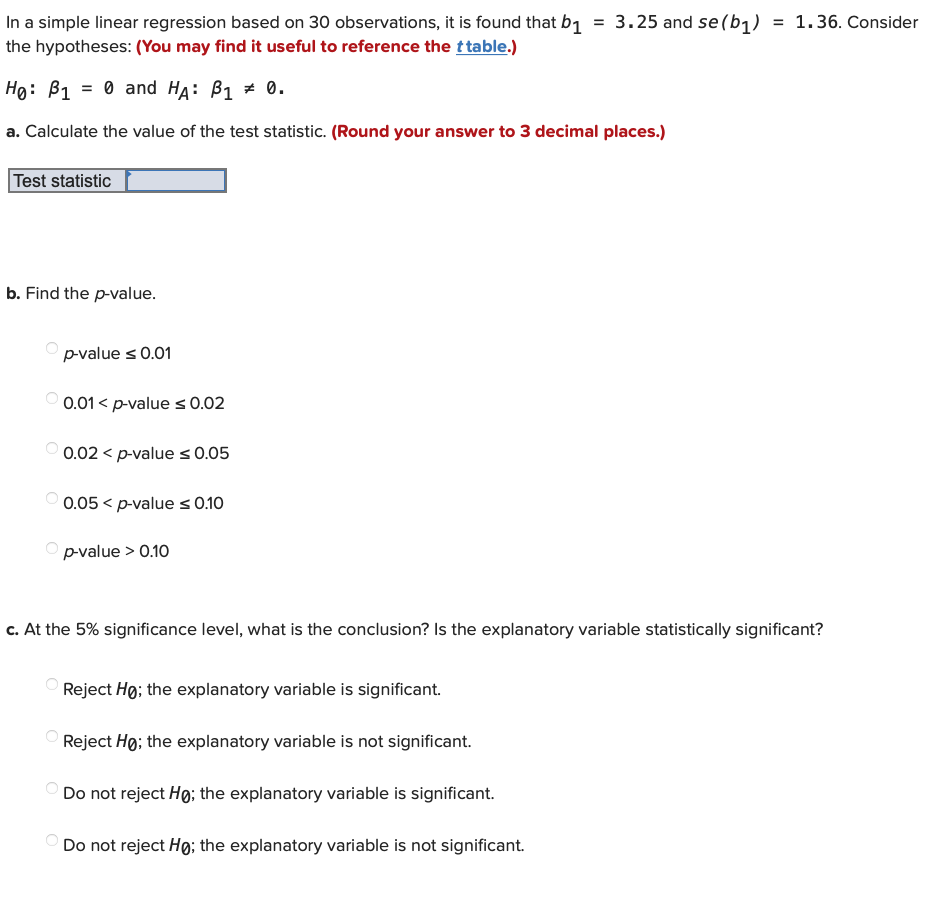 In a simple linear regression based on 30 observations, it is found that \( b_{1}=3.25 \) and \( s e\left(b_{1}\right)=1.36 \
