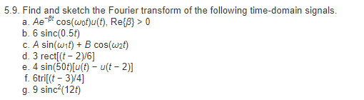 Solved 5.9. Find and sketch the Fourier transform of the | Chegg.com