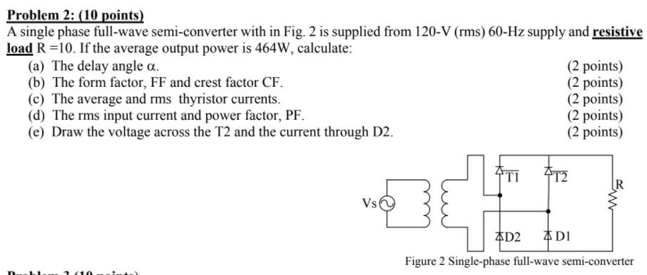 Solved Problem 2: (10 points) A single phase full-wave | Chegg.com