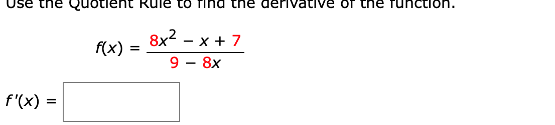 Solved Use the Quotient Rule to find the derivative of the | Chegg.com