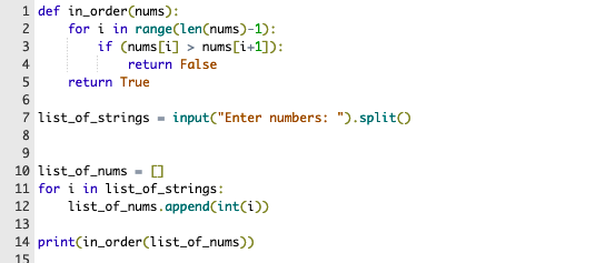 Solved 1 def in_order(nums): 2 for i in range(len(nums)-1): | Chegg.com