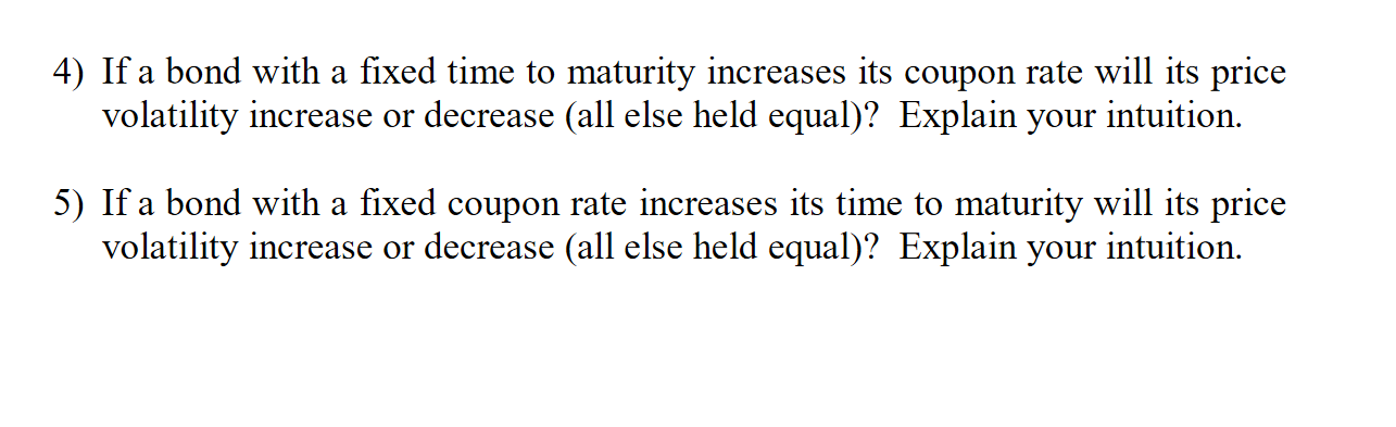 Solved 4) If a bond with a fixed time to maturity increases | Chegg.com