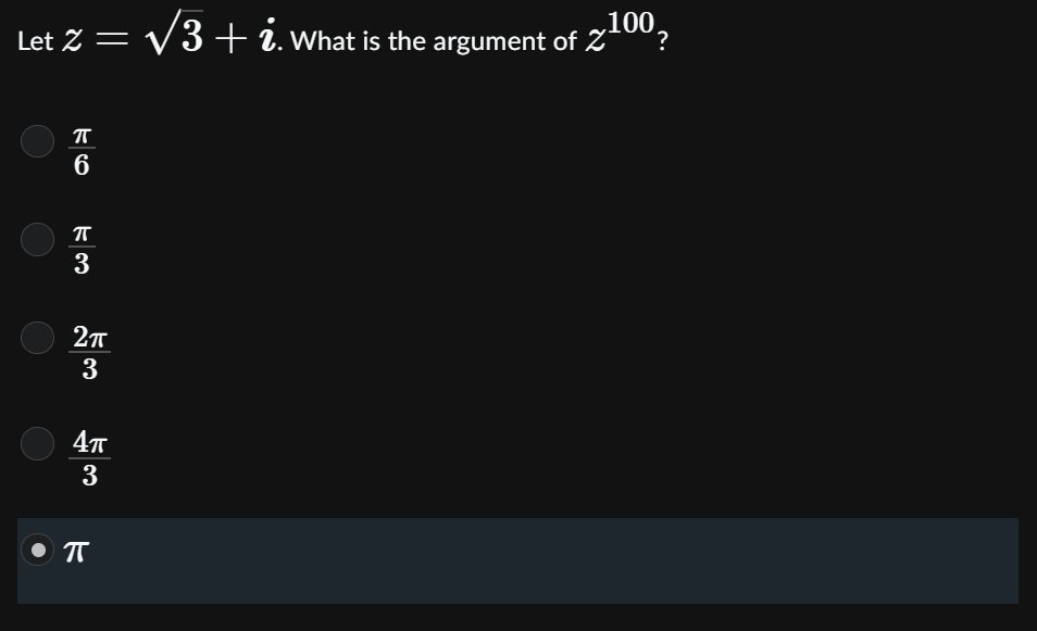 Solved Let z=3+i. What is the argument of z100 ? 6π 3π 32π