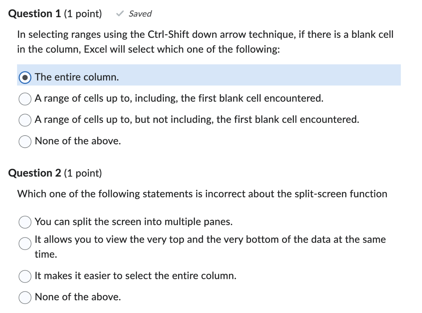 In selecting ranges using the Ctrl-Shift down arrow technique, if there is a blank cell in the column, Excel will select whic