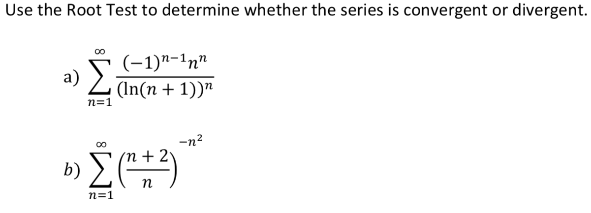 Solved Use the Root Test to determine whether the series is | Chegg.com