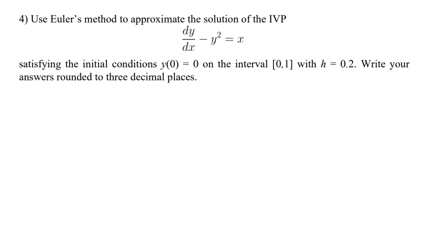 Solved 4) Use Euler's Method To Approximate The Solution Of | Chegg.com