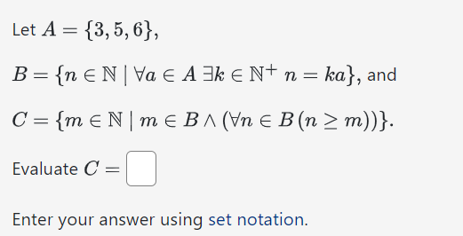 Solved Let A={3,5,6}, B={n∈N∣∀a∈A∃k∈N+n=ka}, And | Chegg.com