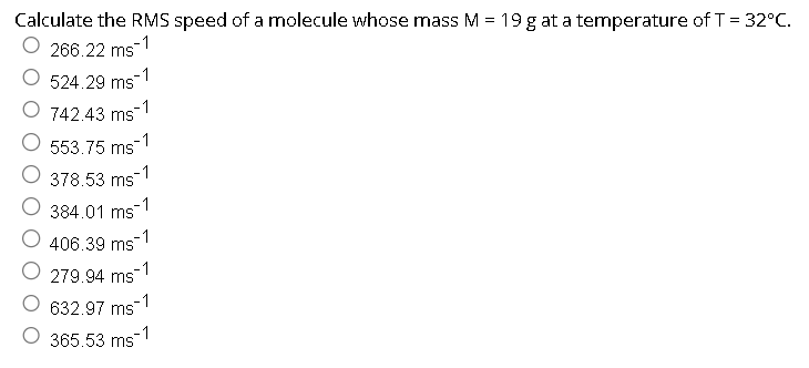 Solved Calculate the RMS speed of a molecule whose mass M=19 | Chegg.com