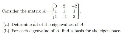 Solved Consider the matrix A=⎣⎡01121−1−213⎦⎤. (a) Determine | Chegg.com
