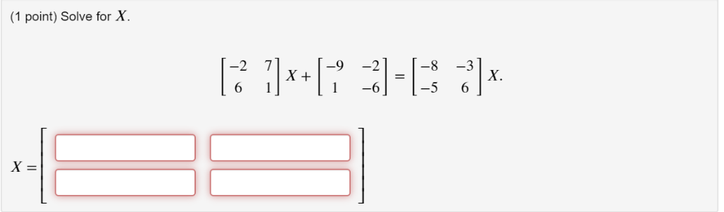 Solved 1 point) Solve for X -2 7 1 -6 L-5 6 X= | Chegg.com