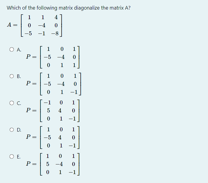 Solved Which of the following matrix diagonalize the matrix | Chegg.com