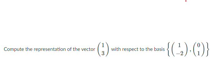 Solved Compute the representation of the vector (3) with | Chegg.com