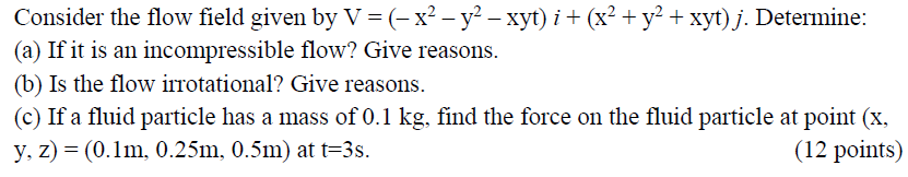 Solved Consider the flow field given by V = (– x2 - y2 – | Chegg.com