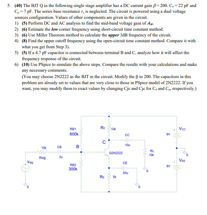 Solved 5. (40) The BJT Q in the following single stage