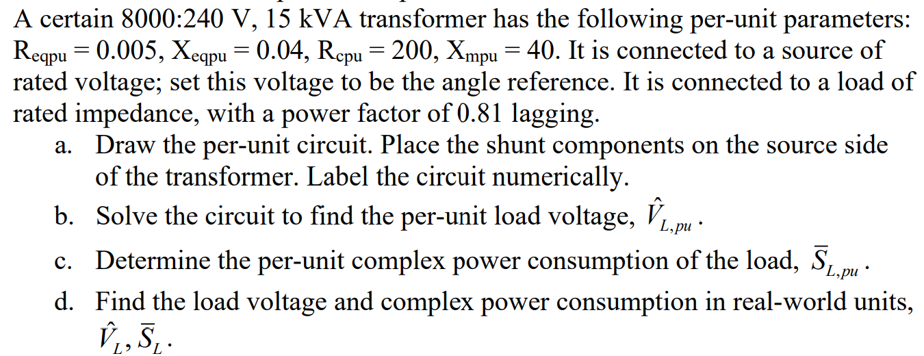 Solved A certain 8000:240 V, 15kVA transformer has the | Chegg.com