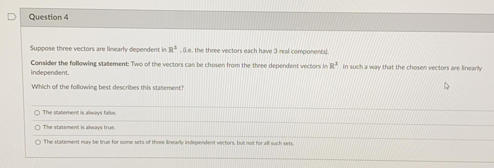 Solved Question 4 Suppose three vectors are linearly | Chegg.com