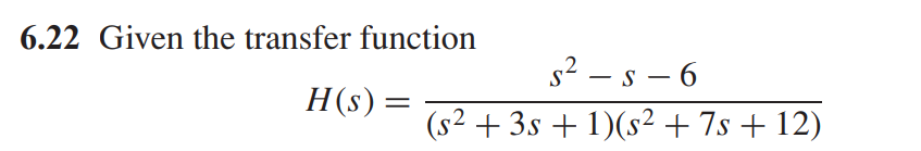 Solved 6.22 Given the transfer function | Chegg.com