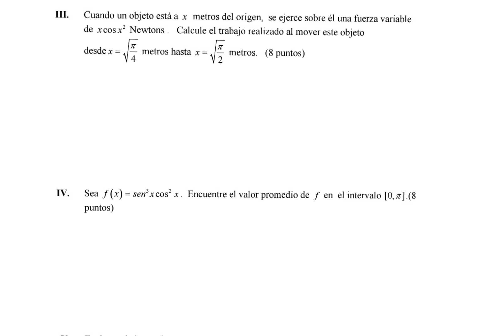 I. Cuando un objeto está a \( x \) metros del origen, se ejerce sobre él una fuerza variable de \( x \cos x^{2} \) Newtons. C