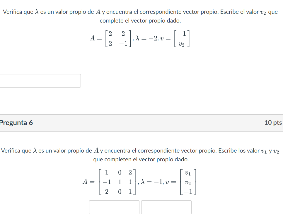 Verifica que \( \lambda \) es un valor propio de \( A \) y encuentra el correspondiente vector propio. Escribe el valor \( v_