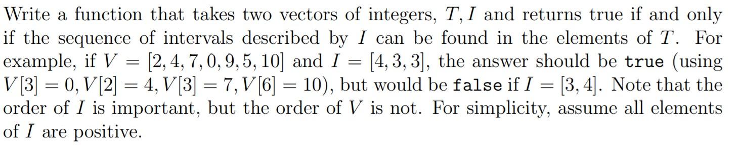 Solved Write a function that takes two vectors of integers, | Chegg.com