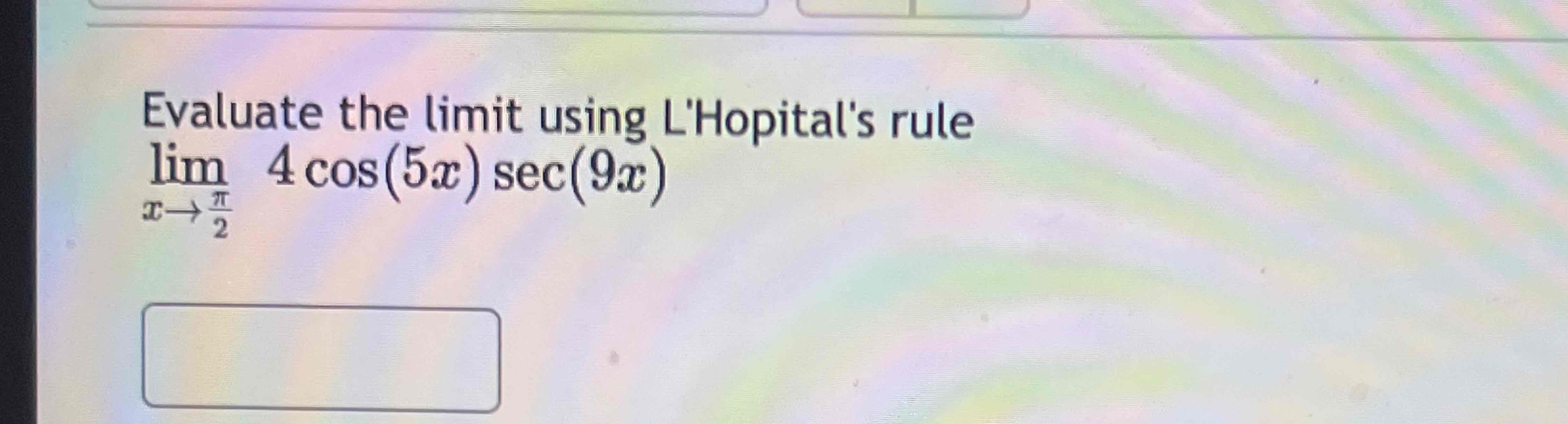 Solved Evaluate The Limit Using Lhopitals