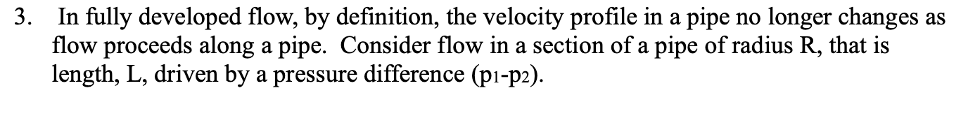 Solved In fully developed flow, by definition, the velocity | Chegg.com