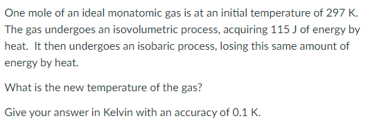 Solved One Mole Of An Ideal Monatomic Gas Is At An Initial | Chegg.com