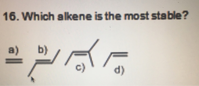 solved-which-alkene-is-the-most-stable-chegg