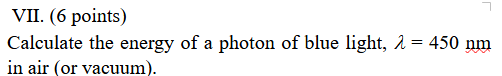 Solved VII. (6 Points) Calculate The Energy Of A Photon Of | Chegg.com