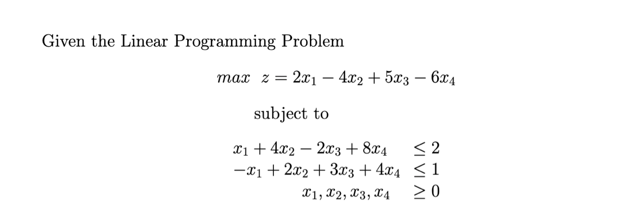 Solved Given the Linear Programming Problem max 2 = 2x1 – | Chegg.com