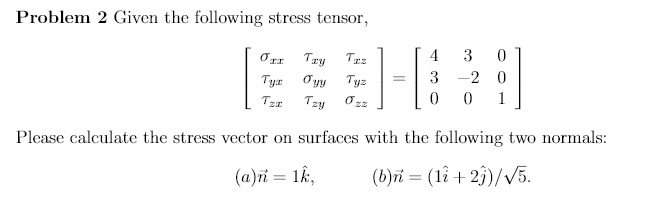 Solved Problem 2 Given the following stress tensor, ODT Try | Chegg.com