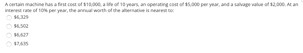 Solved A certain machine has a first cost of $10,000, a life | Chegg.com