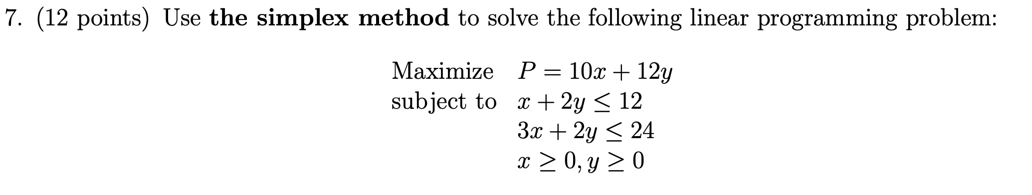Solved 7. (12 points) Use the simplex method to solve the | Chegg.com