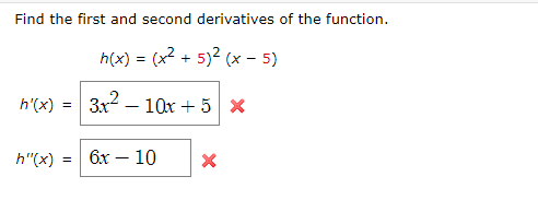 Solved Find the first and second derivatives of the | Chegg.com