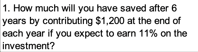 Solved 1. How much will you have saved after 6 years by | Chegg.com