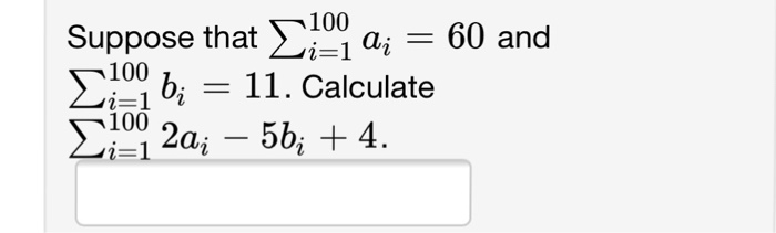 Solved Suppose that sigma^100_i = 1 a_i = 60 and sigma^100_i | Chegg.com