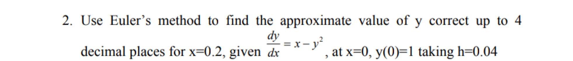 Solved 2. Use Euler's method to find the approximate value | Chegg.com