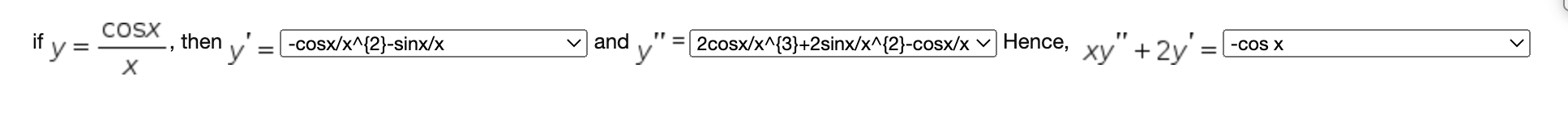 if \( y=\frac{\cos x}{x} \), then \( y^{\prime}= \) and \( y^{\prime \prime}= \) Hence, \( x y^{\prime \prime}+2 y^{\prime}=1