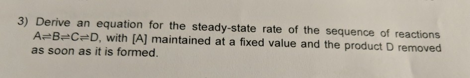 Solved 3) Derive an equation for the steady-state rate of | Chegg.com