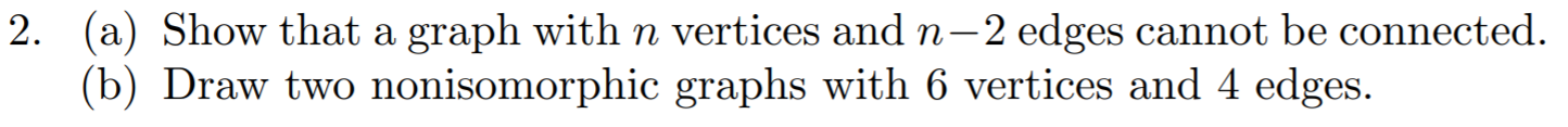 Solved 2. (a) Show that a graph with n vertices and n-2 | Chegg.com