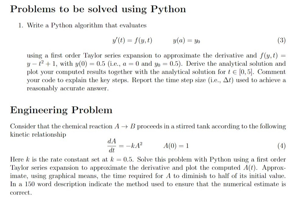 Problems to be solved using Python 1. Write a Python algorithm that evaluates y (t) = f(y,t) y(a) = yo using a first order T