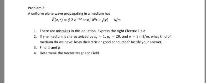 Solved Problem 3: A uniform plane wave propagating in a | Chegg.com
