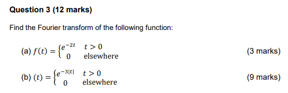Solved Question 3 (12 ﻿marks)Find the Fourier transform of | Chegg.com
