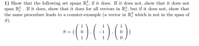 Solved 1) Show that the following set spans Rc3, if it does. | Chegg.com